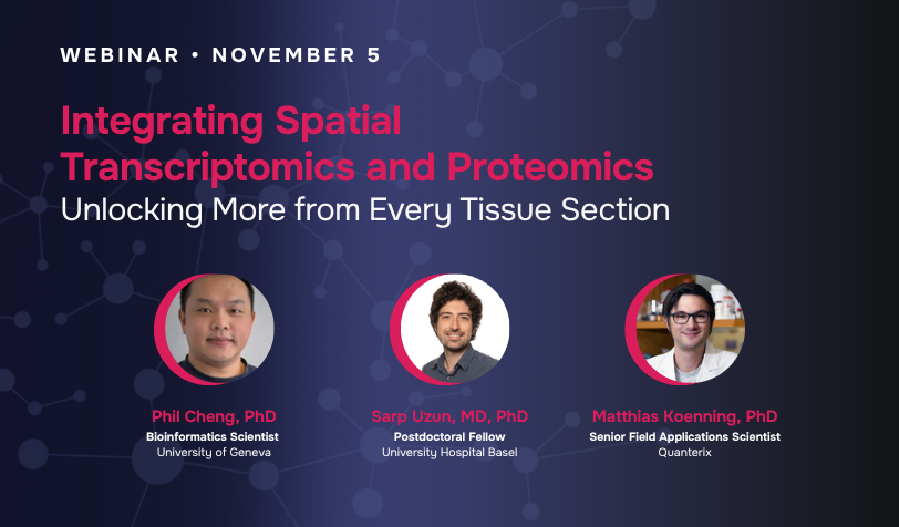Quanterix Webinar:Integrating Spatial Transcriptomics and Proteomics: Unlocking More from Every Tissue Section